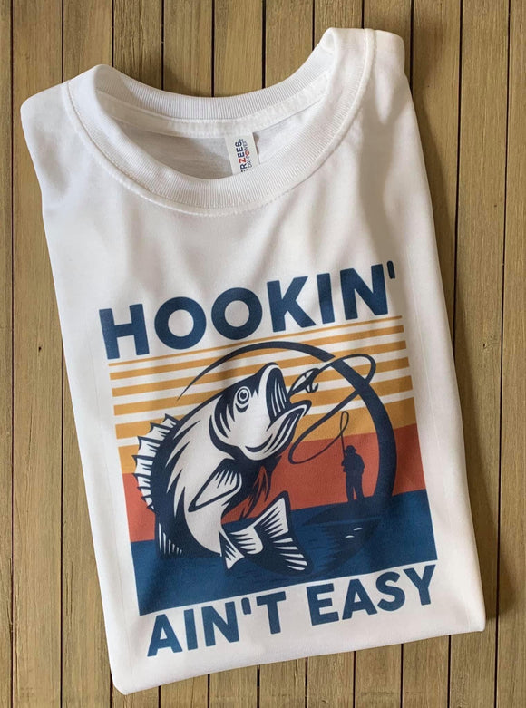 Hookin Ain’t Easy Shirt