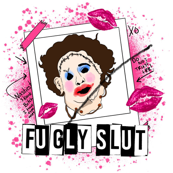 Fugly Slut Shirt