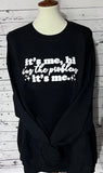 Puff It’s Me, Hi, I’m The Problem Sweatshirt