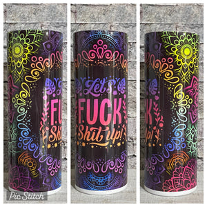 Let’s F* S* Up Tumbler