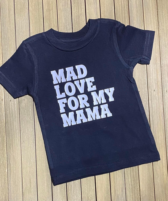Mad Love For My Mama Infant/Toddler/Youth Shirt