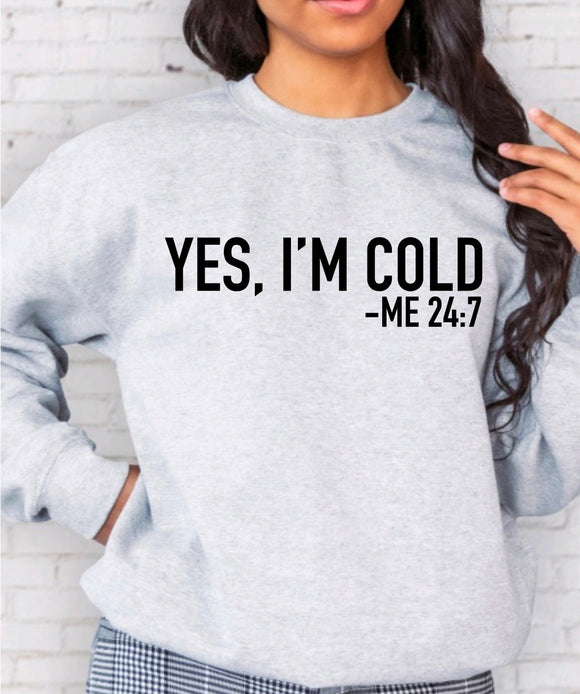 Yes, I’m Cold Sweatshirt